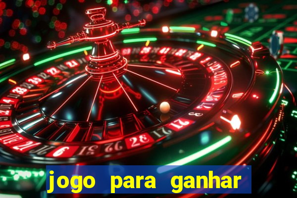 jogo para ganhar dinheiro gratis